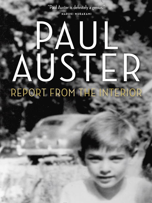 Title details for Report from the Interior by Paul Auster - Available